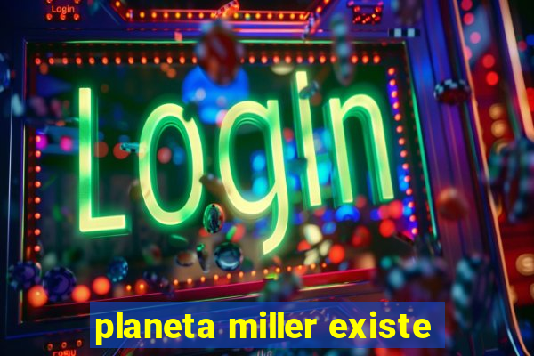 planeta miller existe